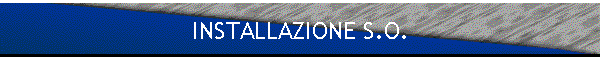 INSTALLAZIONE S.O.