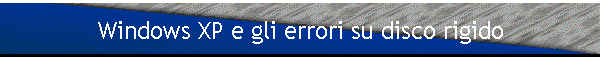 Windows XP e gli errori su disco rigido